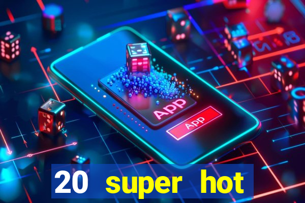 20 super hot casino game