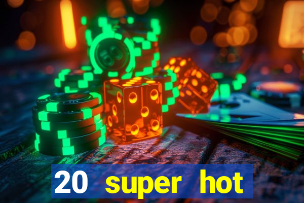 20 super hot casino game