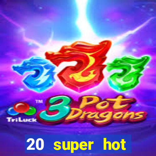 20 super hot casino game