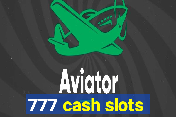 777 cash slots