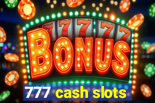 777 cash slots