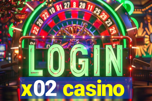 x02 casino