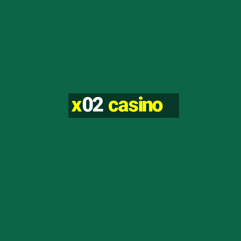 x02 casino