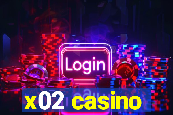 x02 casino