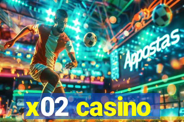 x02 casino