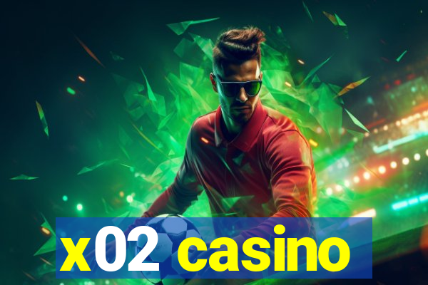 x02 casino