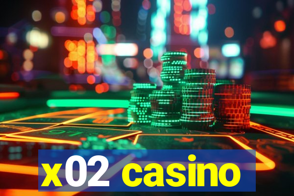 x02 casino