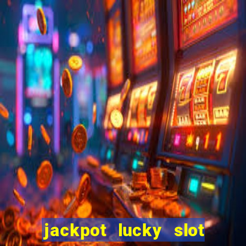 jackpot lucky slot real cash