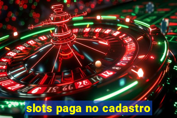 slots paga no cadastro