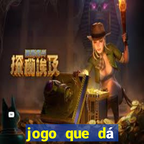 jogo que dá dinheiro real