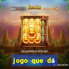 jogo que dá dinheiro real