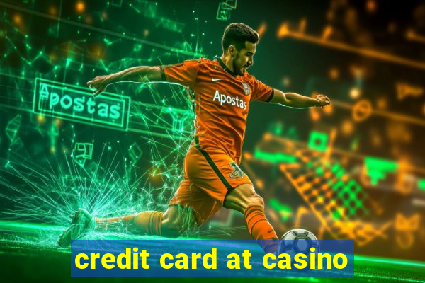 credit card at casino