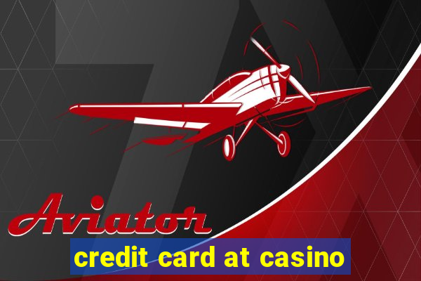 credit card at casino