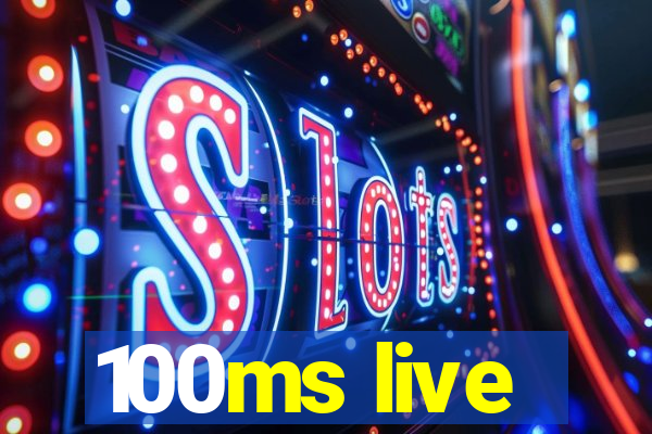 100ms live