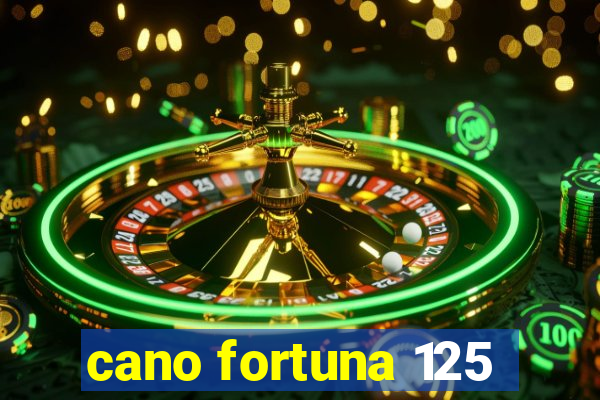 cano fortuna 125