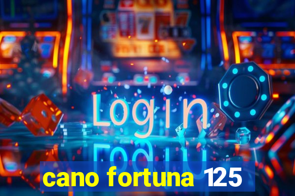 cano fortuna 125