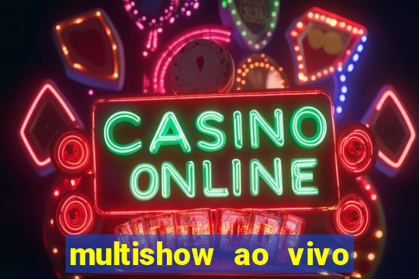 multishow ao vivo online gratis