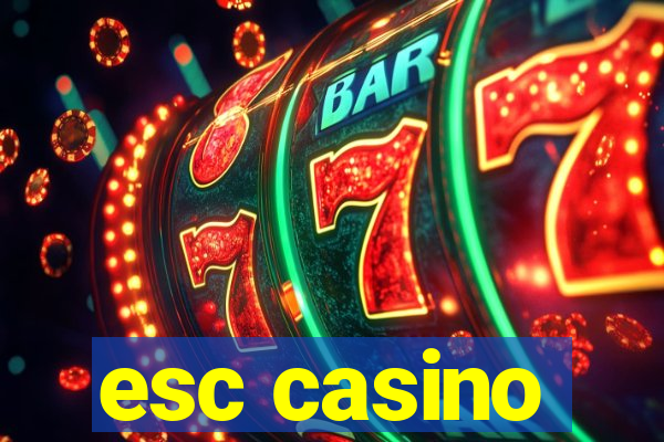 esc casino