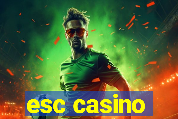 esc casino