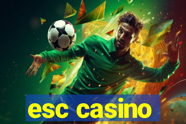 esc casino