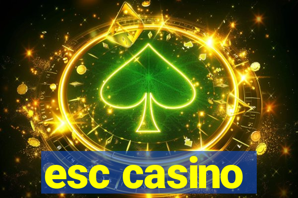 esc casino