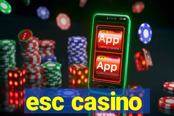 esc casino