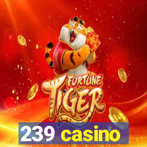 239 casino