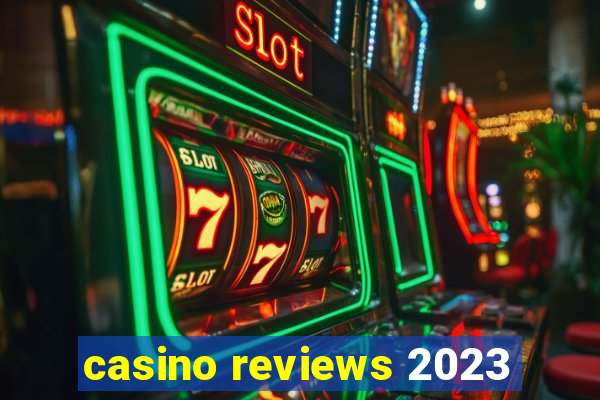 casino reviews 2023