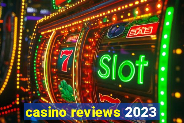 casino reviews 2023