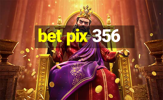 bet pix 356