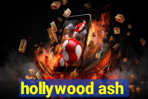 hollywood ash