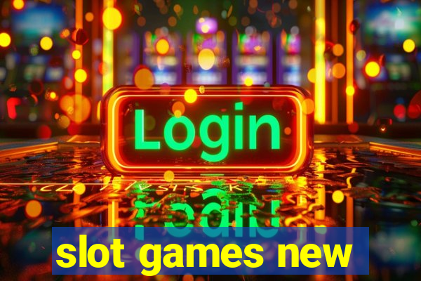 slot games new