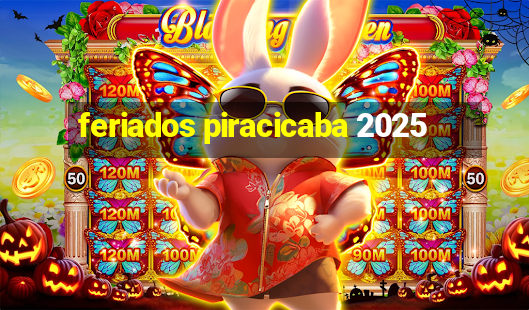 feriados piracicaba 2025