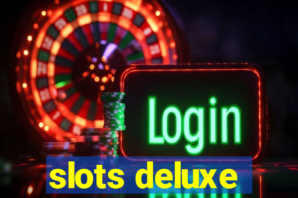 slots deluxe