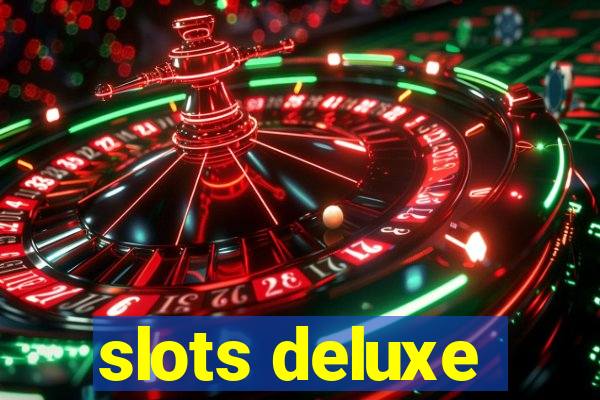 slots deluxe