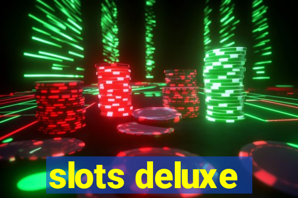 slots deluxe