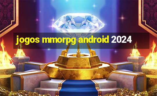 jogos mmorpg android 2024