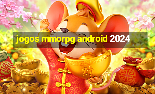 jogos mmorpg android 2024