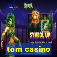 tom casino