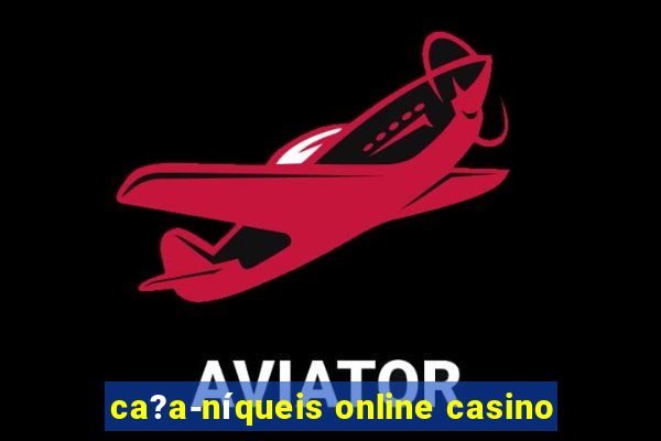 ca?a-níqueis online casino