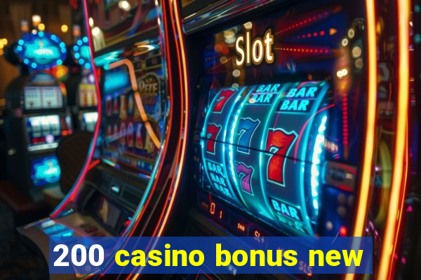 200 casino bonus new