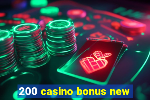 200 casino bonus new