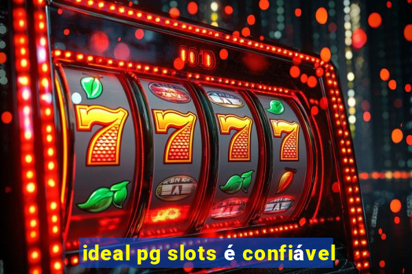 ideal pg slots é confiável