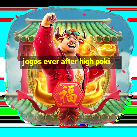 jogos ever after high poki