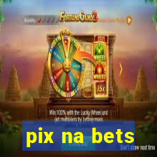 pix na bets