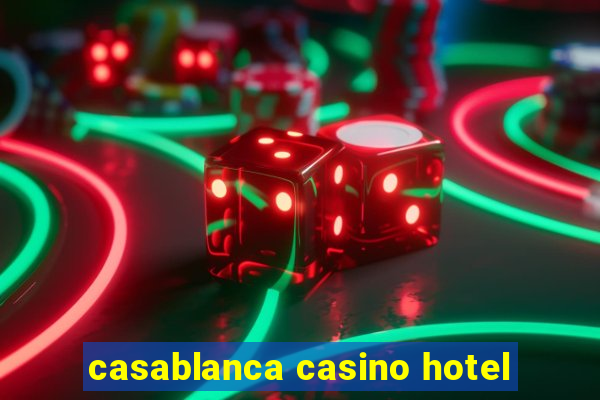 casablanca casino hotel