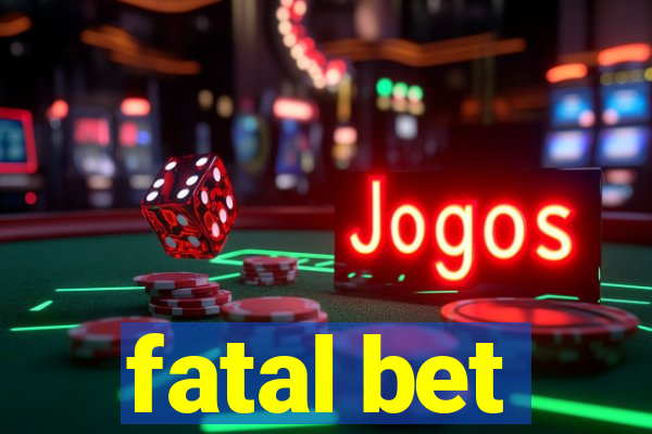 fatal bet