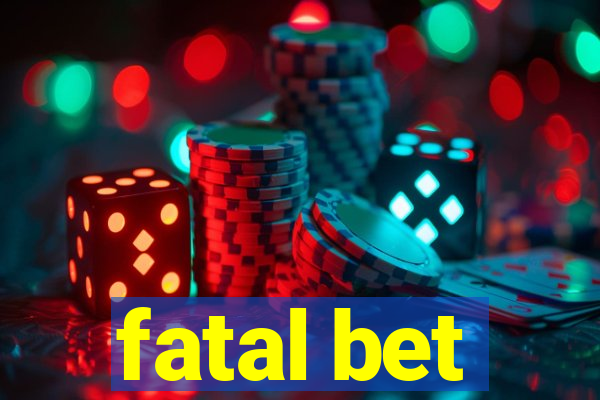 fatal bet