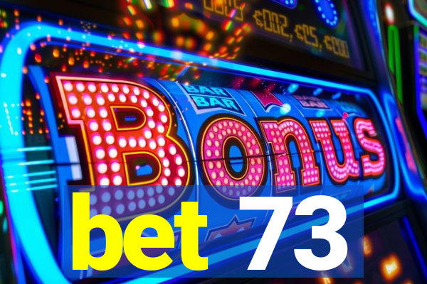 bet 73