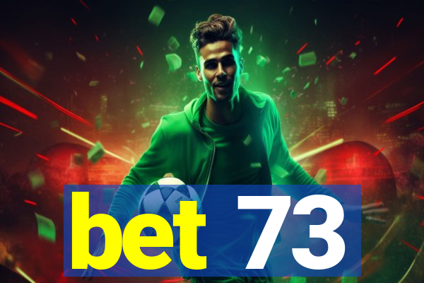 bet 73